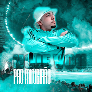 Hoje Vou pro Mineirão