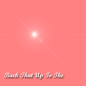 Back That Up To The