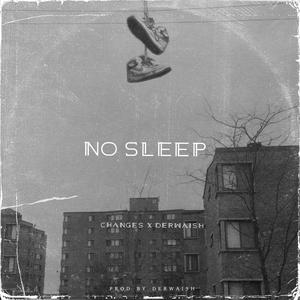 NO SLEEP (feat. Changes)