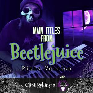Main Titles (From “Beetlejuice”) (Piano Version)