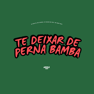 Te Deixar de Perna Bamba (feat. Mc Mary Maii)