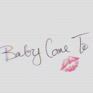 Baby Come To Me