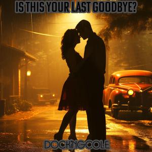 Is This The Last Goodbye?