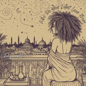 Who Do You Want Love From