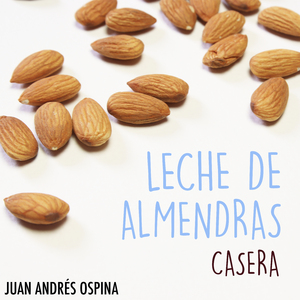 Leche de Almendras Casera