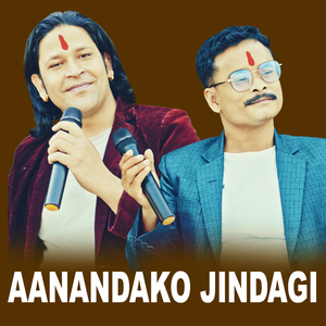 AANANDAKO JINDAGI