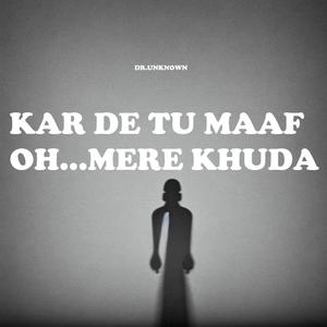 KAR DE TU MAAF OH MERE KHUDA