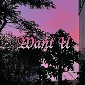 Want U -prod.Veezy