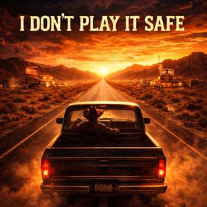 I Don't Play It Safe