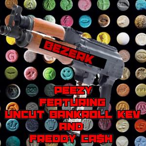 Bezerk (feat. Uncut, Bankroll Kevo & Freddy Ca$h)