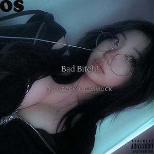 BAD BITCH! (feat. himmock)