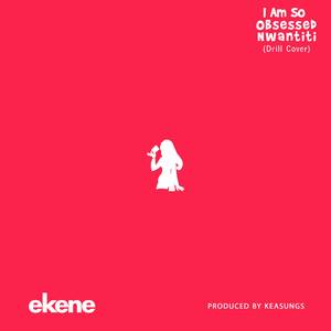 I Am So Obsessed Nwantiti (Drill Cover)