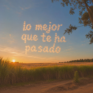 Lo mejor que te ha pasado