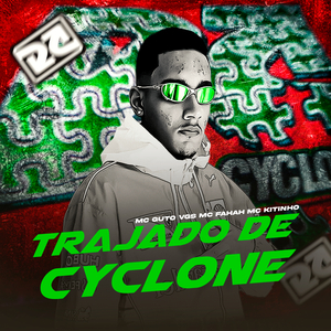 Trajado de Cyclone (feat. MC Fahah, Mc Kitinho & MC Guto VGS)