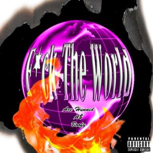 **** The World (feat. A$, Boofy & Ace Hunnid)