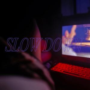 Slow Down