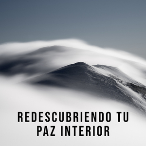 Redescubriendo Tu Paz Interior