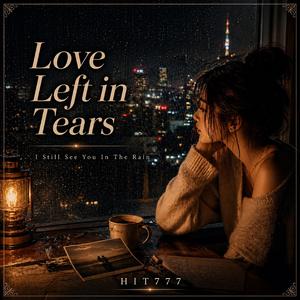 Love Left in Tears (Remastered)