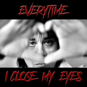 Everytime I Close My Eyes
