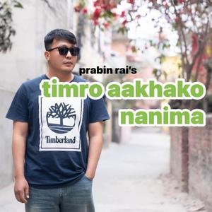 Timro Akhako Nanima (feat. Prabin Rai)