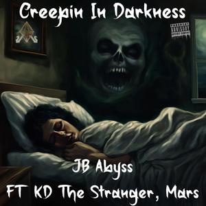 Creepin In Darkness (feat. KD The Stranger)