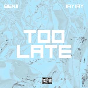 Too Late (feat. JAYJAY)
