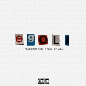Egoli (feat. Dazz Ahem & FLIGH DI'HERBO)
