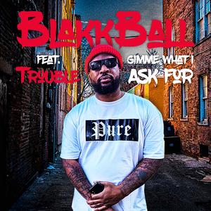 Gimmie What I Ask for (feat. Trouble)
