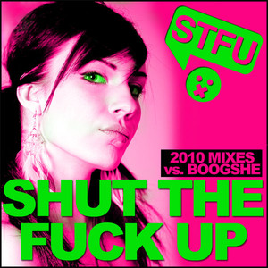 Shut The **** Up 2010 (Radio Edit)