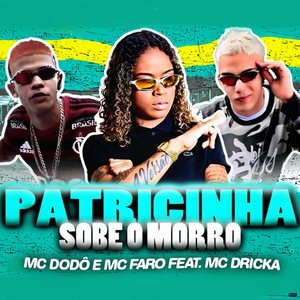 Patricinha Sobe o Morro (feat. Mc Dricka)