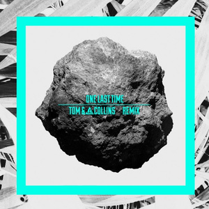 One Last Time (Tom & Collins Remix)