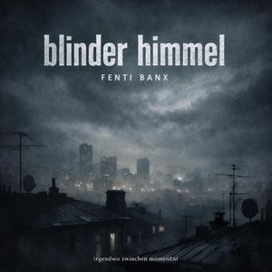 blinder himmel (irgendwo zwischen momenten)