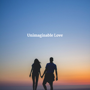 Unimaginable Love