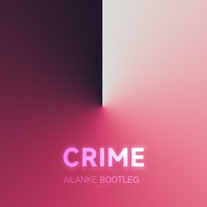 Crime(Ailanke Bootleg)