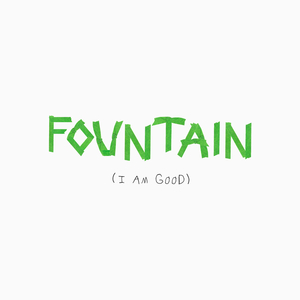 Fountain (I Am Good) (Live)