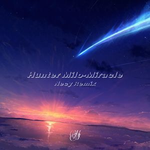 Hunter Milo-Maricle（Necy Extended remix）