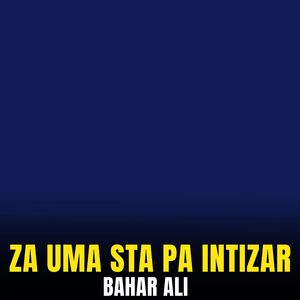 Za Uma Sta Pa Intizar