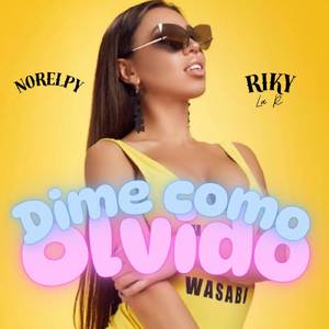Dime Cómo Olvido (Dime cómo Olvido)