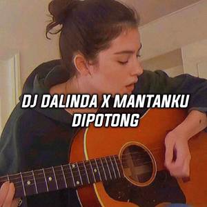 DJ Dalinda X Mantanku Dipotong Viral Tiktok Reverb