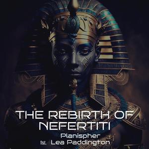 The rebirth of Nefertiti (feat. Lea Paddington)