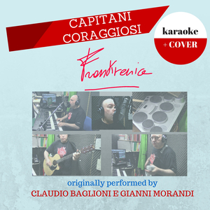 Capitani Coraggiosi (Originally Performed by Claudio Baglioni & Gianni Morandi) [Karaoke Version]
