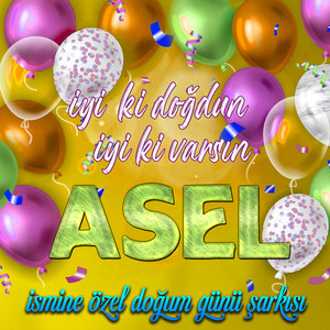 İyi ki doğdun İyi ki varsın Asel (İsmine Özel Doğum Günü Şarkısı)
