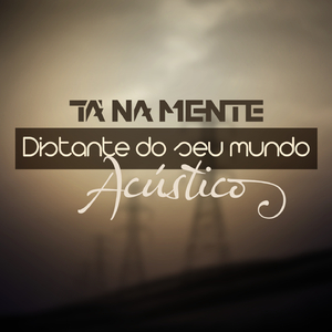 Distante do Seu Mundo (Acústico)