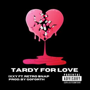Tardy 4 Love (feat. Retro$nap)