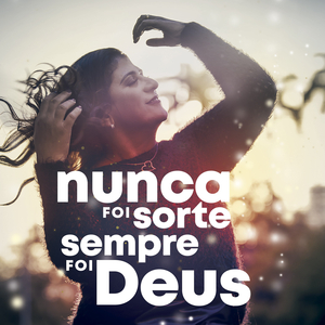 Nunca Foi Sorte, Sempre Foi Deus