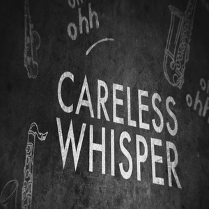 Careless Whisper