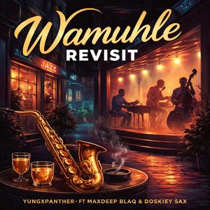 Wamuhle Revisit (feat. Maxdeep Blaq & Doskiiey Sax)