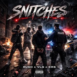 SNITCHES (feat. RUSH & VLG)