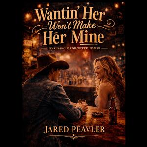 Wantin' Her won't Make Her Mine (feat. Georgette Jones)