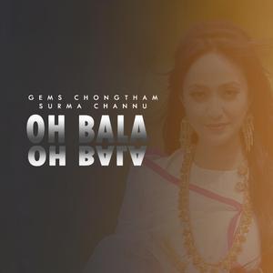 Oh Bala Oh Bala (feat. Surma Chanu)